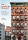 Image for The Decorated Tenement : How Immigrant Builders and Architects Transformed the Slum in the Gilded Age