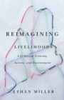 Image for Reimagining Livelihoods : Life beyond Economy, Society, and Environment