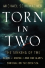 Image for Torn in Two : The Sinking of the Daniel J. Morrell and One Man&#39;s Survival on the Open Sea