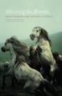 Image for Shaving the beasts  : wild horses and ritual in Spain