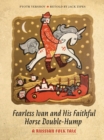 Image for Fearless Ivan and His Faithful Horse Double-Hump : A Russian Folk Tale
