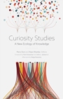 Image for Curiosity studies  : a new ecology of knowledge