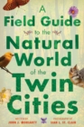 Image for A Field Guide to the Natural World of the Twin Cities