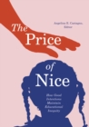 Image for The Price of Nice : How Good Intentions Maintain Educational Inequity