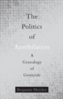 Image for The Politics of Annihilation