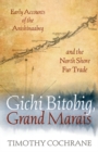 Image for Gichi Bitobig, Grand Marais  : early accounts of the Anishinaabeg and the North Shore fur trade