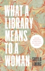 Image for What a Library Means to a Woman : Edith Wharton and the Will to Collect Books