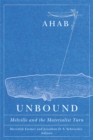 Image for Ahab unbound  : Melville and the materialist turn