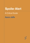 Image for Spoiler Alert : A Critical Guide