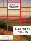 Image for Allotment stories  : Indigenous land relations under settler siege