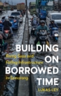 Image for Building on borrowed time  : rising seas and failing infrastructure in Semarang