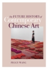 Image for The Future History of Contemporary Chinese Art