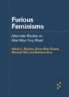 Image for Furious Feminisms : Alternate Routes on Mad Max: Fury Road
