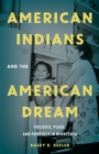 Image for American Indians and the American Dream