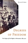 Image for Degrees of freedom  : the origins of civil rights in Minnesota, 1865-1912