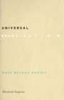 Image for Universal emancipation  : race beyond Badiou