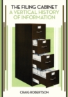 Image for The filing cabinet  : a vertical history of information