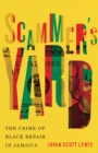 Image for Scammer&#39;s Yard : The Crime of Black Repair in Jamaica