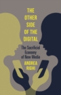 Image for The other side of the digital  : the sacrificial economy of new media