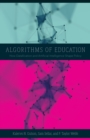 Image for Algorithms of education  : how datafication and artificial intelligence shape policy