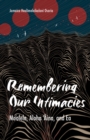 Image for Remembering Our Intimacies