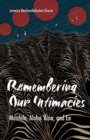 Image for Remembering our intimacies  : mo&#39;olelo, aloha&#39;aina, and ea