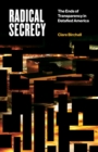 Image for Radical secrecy  : the ends of transparency in datafied America