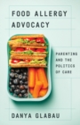 Image for Food allergy advocacy  : parenting and the politics of care