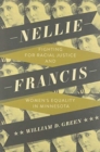 Image for Nellie Francis : Fighting for Racial Justice and Women&#39;s Equality in Minnesota