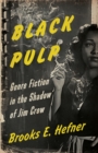 Image for Black pulp  : genre fiction in the shadow of Jim Crow