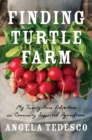 Image for Finding Turtle Farm  : my twenty-acre adventure in community supported agriculture