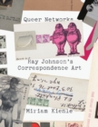 Image for Queer networks  : Ray Johnson&#39;s correspondence art