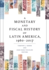 Image for A Monetary and Fiscal History of Latin America, 1960-2017