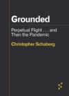 Image for Grounded  : perpetual flight, and then the pandemic