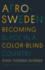 Image for Afro-Sweden  : becoming Black in a color-blind country