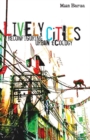 Image for Lively cities  : reconfiguring urban ecology