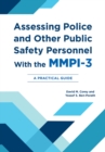Image for Assessing Police and Other Public Safety Personnel with the MMPI-3 : A Practical Guide