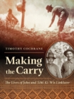 Image for Making the carry  : the lives of John and Tchi-Ki-Wis Linklater