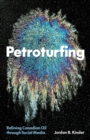 Image for Petroturfing : Refining Canadian Oil through Social Media