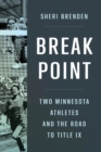 Image for Break point  : two Minnesota athletes and the road to Title IX