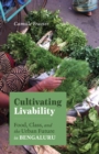 Image for Cultivating livability  : food, class, and the urban future in India