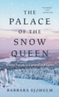 Image for The palace of the Snow Queen  : winter travels in Lapland and Sâapmi