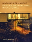 Image for Nothing permanent  : modern architecture in California
