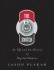 Image for The switch  : an off and on history of digital humans