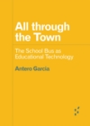 Image for All through the town  : the school bus as educational technology
