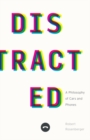 Image for Distracted : A Philosophy of Cars and Phones
