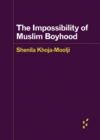 Image for The Impossibility of Muslim Boyhood