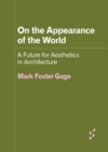 Image for On the appearance of the world  : a future for aesthetics in architecture