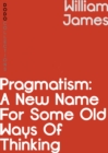 Image for Pragmatism: A New Name for Some Old Ways of Thinking