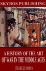 Image for History of the Art of War in the Middle Ages